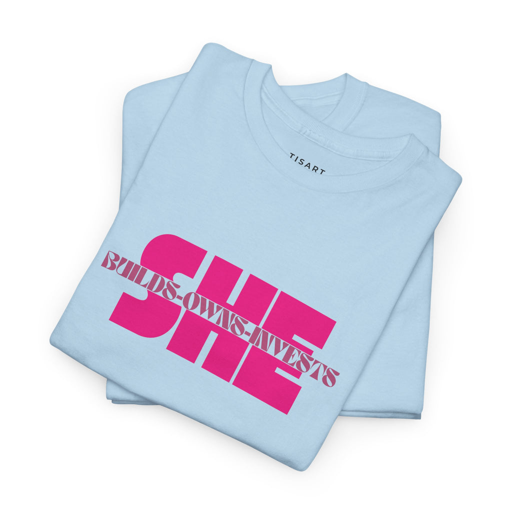 She Builds-Owns-Invests T-Shirt - Women T-Shirt - 100% Cotton