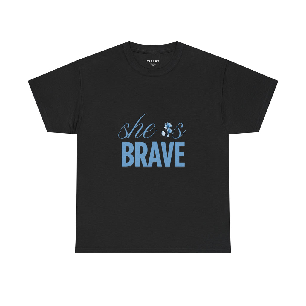 She is Brave T-Shirt - Women T-Shirt - 100% Cotton