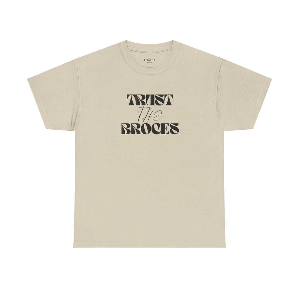 Trust The Broces T-Shirt - Men-Women T-Shirt - 100% Cotton