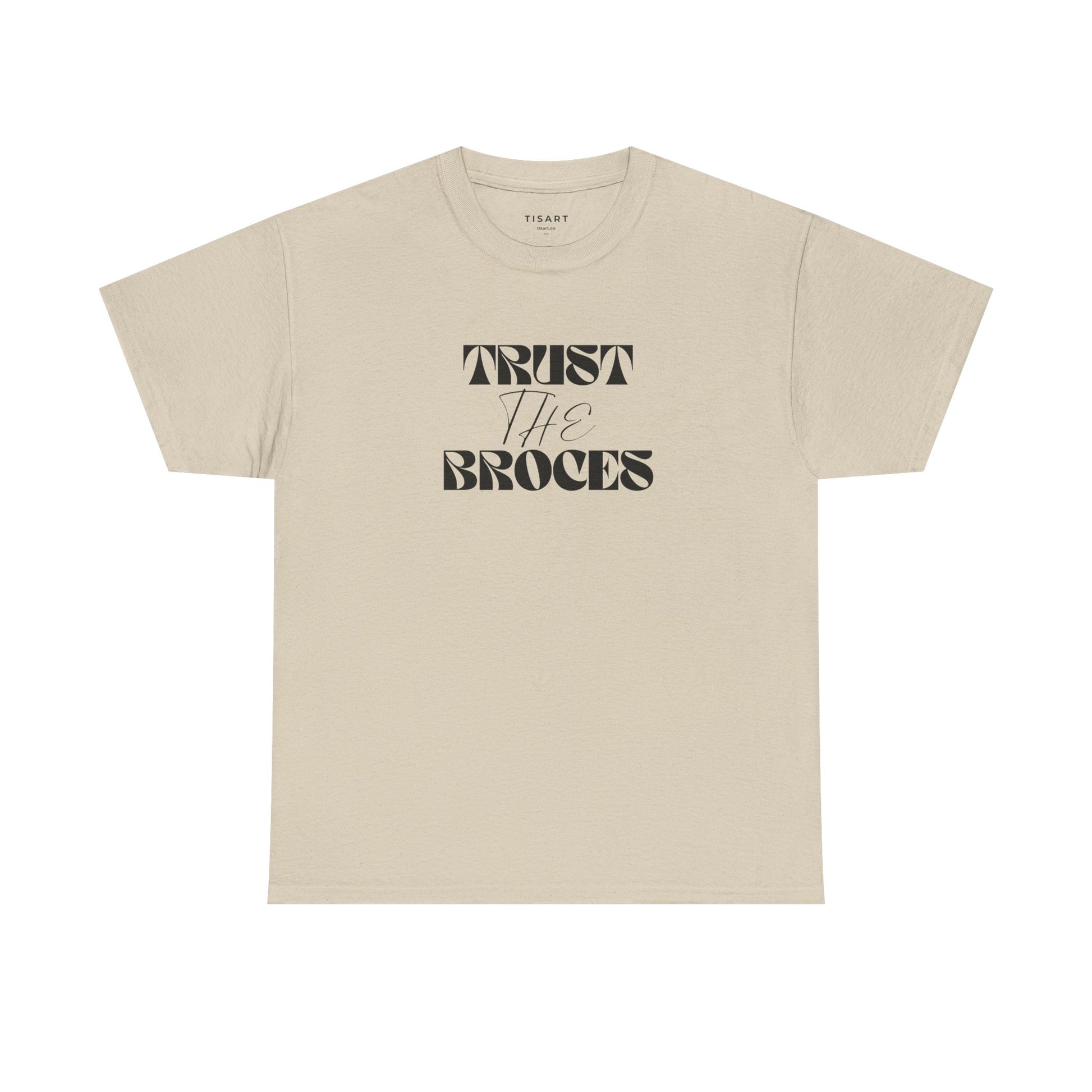 Trust The Broces T-Shirt - Men-Women T-Shirt - 100% Cotton