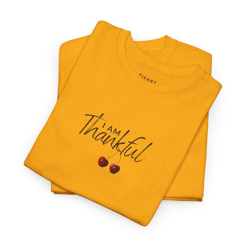 I am Thankful T-Shirt - Women T-Shirt - 100% Cotton