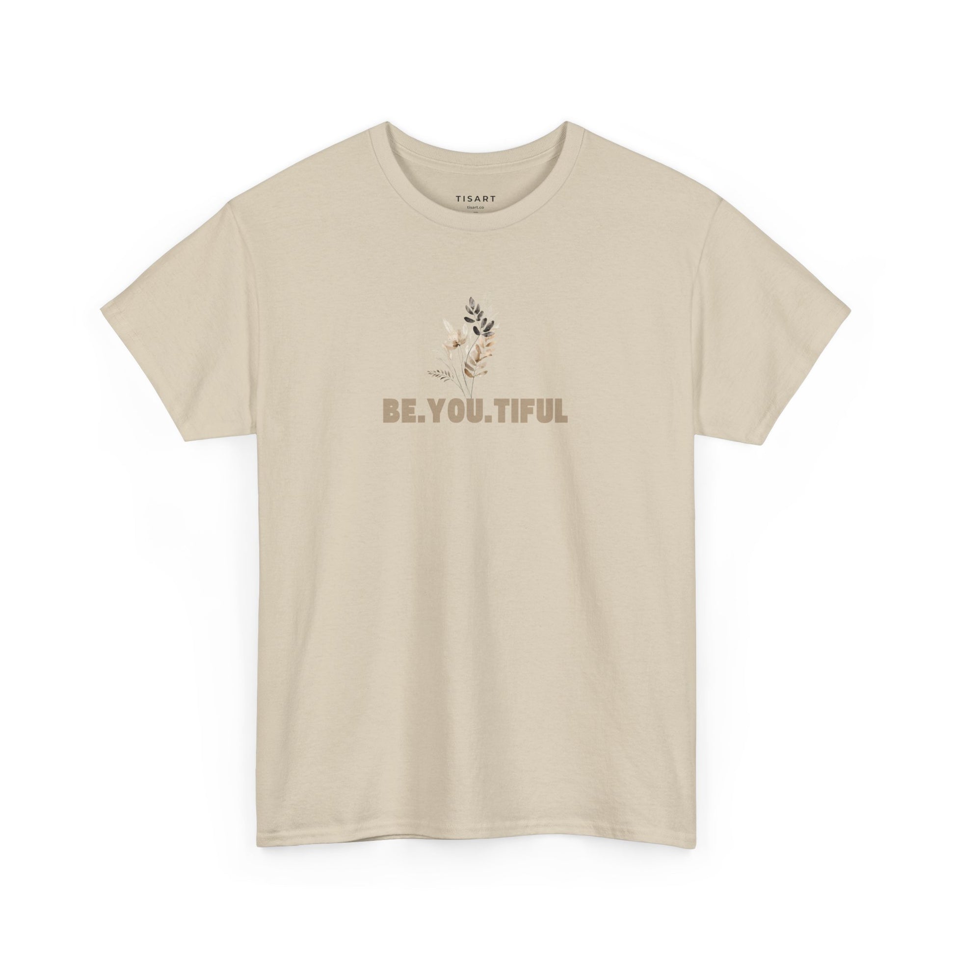 Be.You.Tiful T-Shirt - Unisex T-Shirt - 100% Cotton