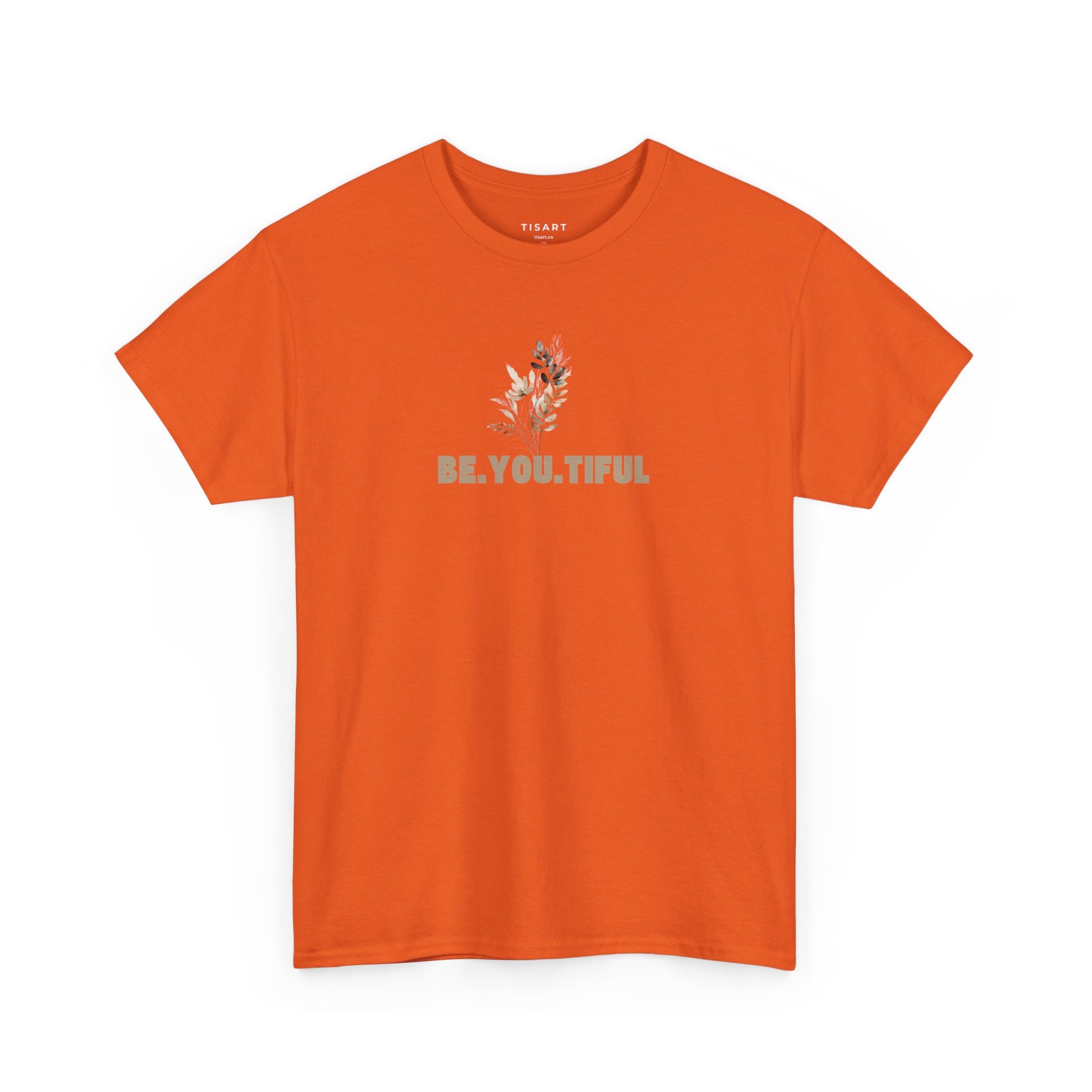 Be.You.Tiful T-Shirt - Unisex T-Shirt - 100% Cotton