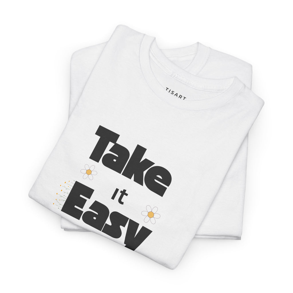 Take it Easy T-Shirt - Men-Women T-Shirt - 100% Cotton