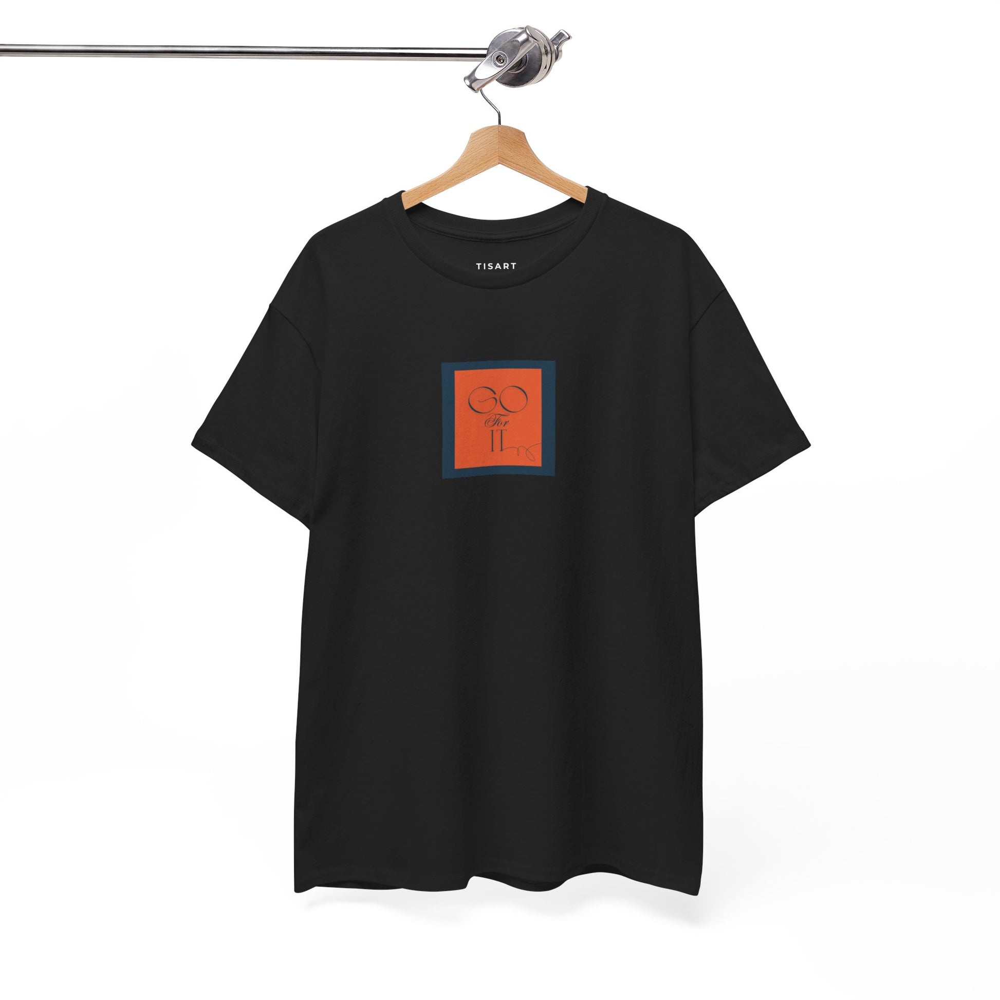 Go for it T-Shirt - Men-Women T-Shirt - 100% Cotton