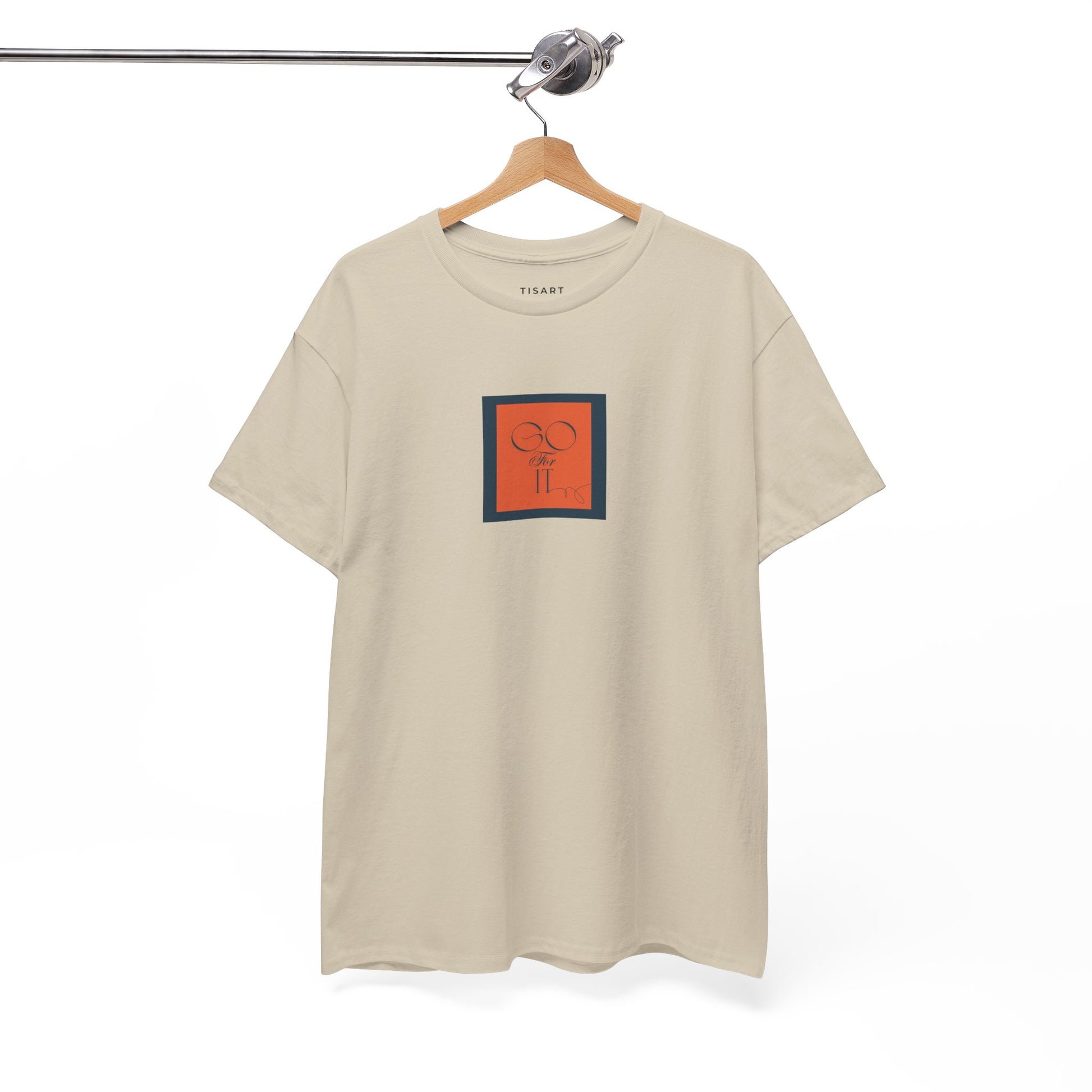 Go for it T-Shirt - Men-Women T-Shirt - 100% Cotton