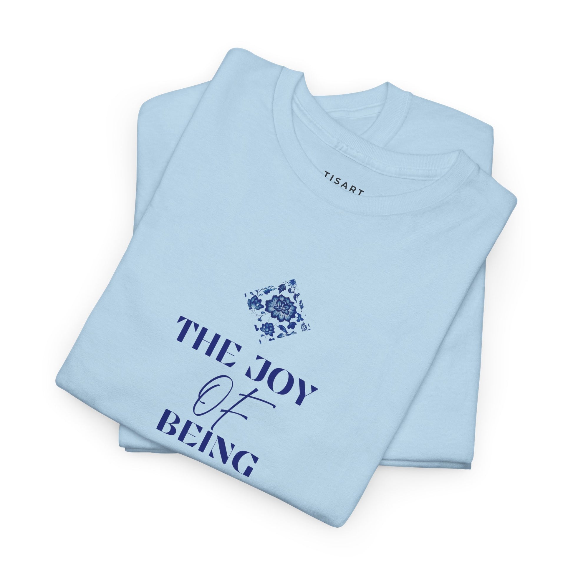 The Joy of Being T-Shirt - Women T-Shirt - 100% Cotton