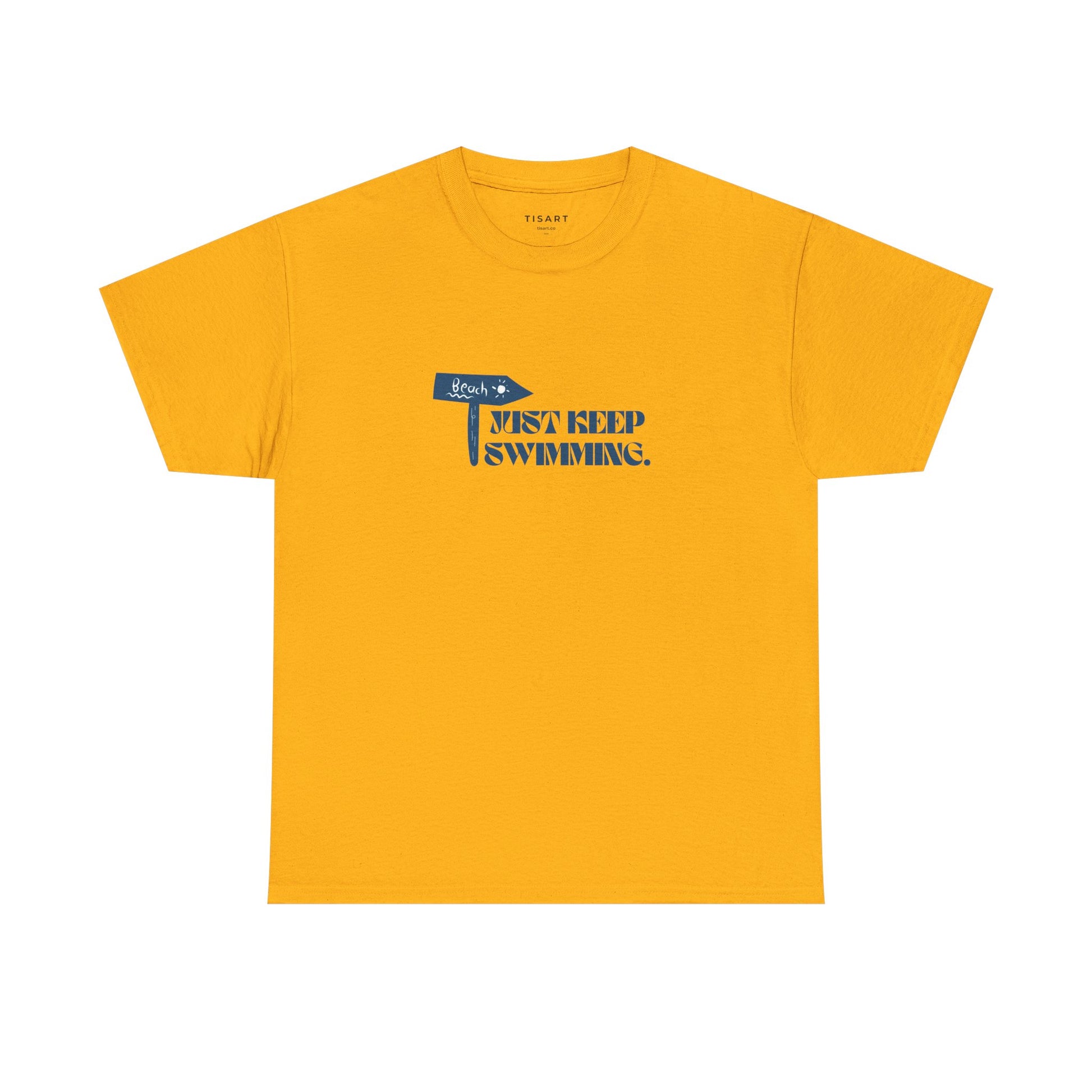 Just Keep Swimming T-Shirt - Men-Women T-Shirt - 100% Cotton