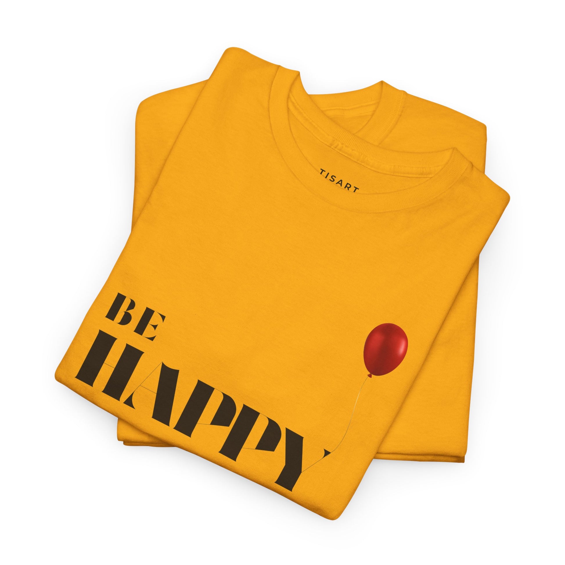 Be Happy T-Shirt , Men-Women T-Shirt , 100% Cotton