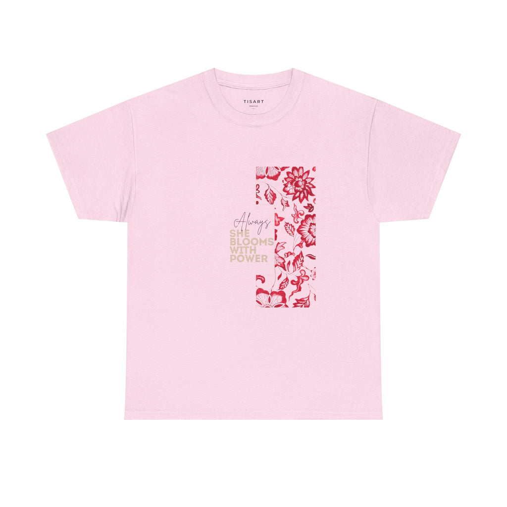 She Blooms With Power T-Shirt - Women T-Shirt - 100% Cotton
