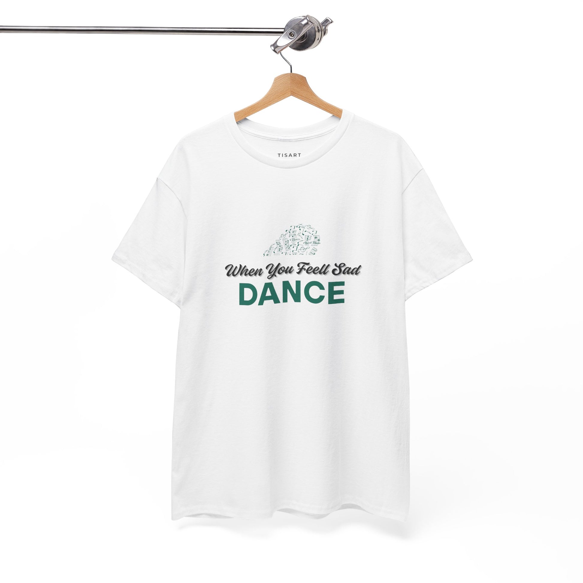 When You Feel Sad Dance T-Shirt - Men-Women T-Shirt - 100% Cotton