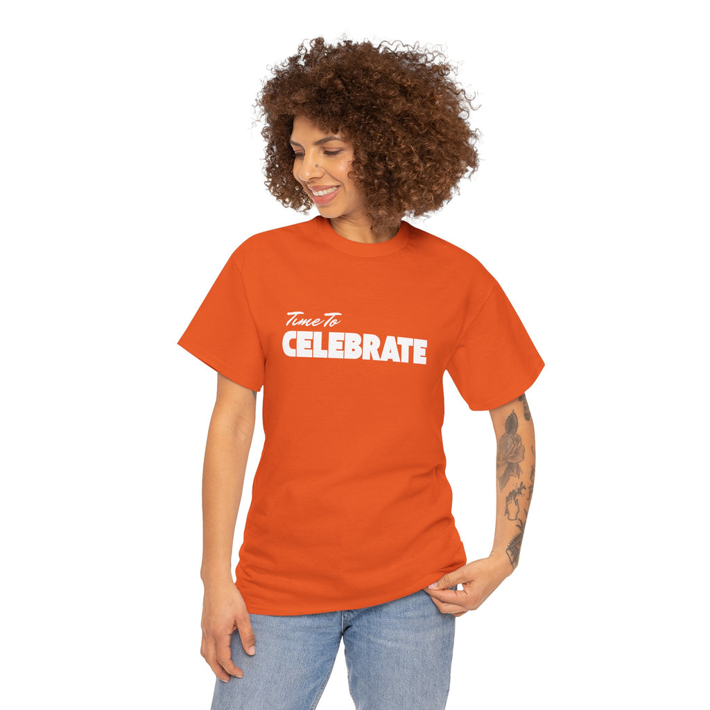 Time To Celebrate T-Shirt - Men-Women T-Shirt - 100% Cotton