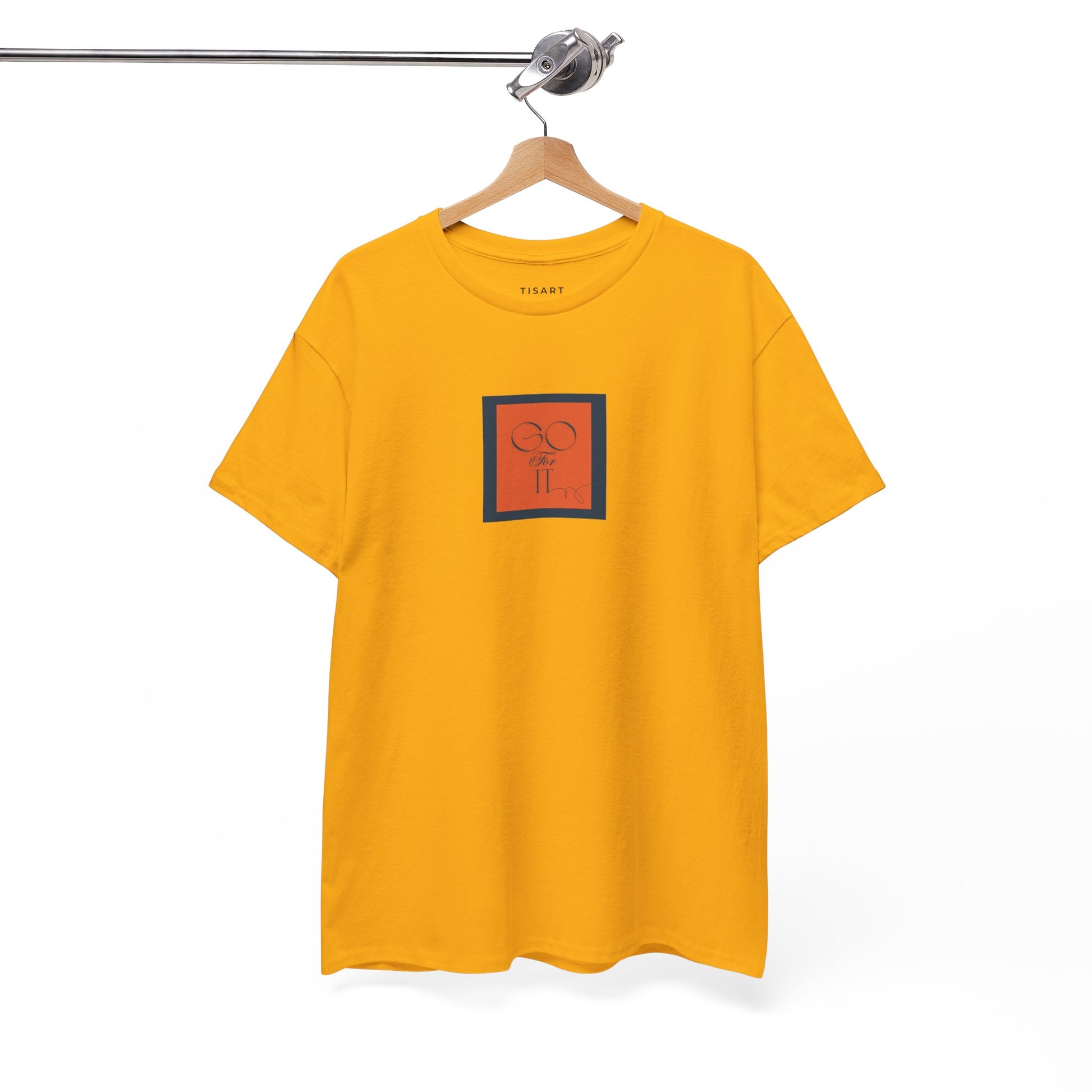 Go for it T-Shirt - Men-Women T-Shirt - 100% Cotton